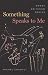 Something Speaks to Me by Michel Chaouli