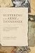 Suffering in the Army of Tennessee by Christopher Thrasher