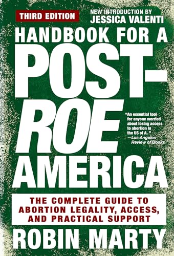 The New New Handbook for a Post-Roe America: The Complete Guide to Abortion Legality, Access, and Practical Support, 3rd edit ion (Paperback)