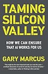 Taming Silicon Valley by Gary F. Marcus Taming Silicon Valley by Gary F. Marcus