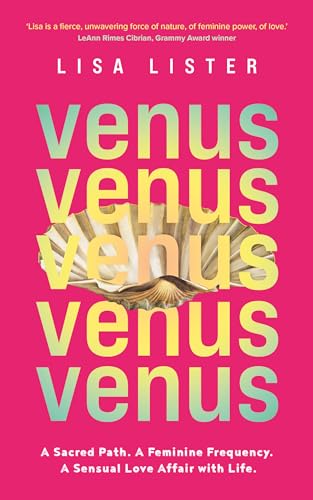 Venus: A Sacred Path. A Feminine Frequency. A Sensual Love Affair with Life. (Paperback)