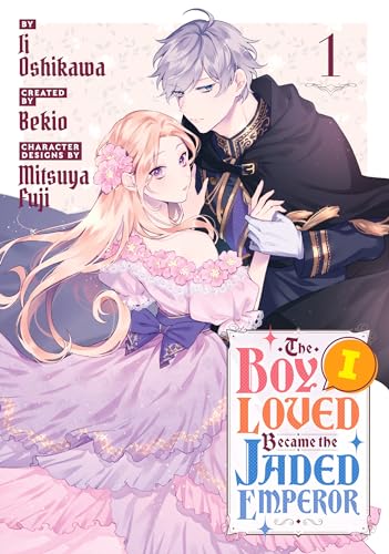 The Boy I Loved Became the Jaded Emperor Vol. 1 (The Boy I Loved Became the Jaded Emperor, #1)