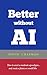 Better without AI: How to avert a moderate apocalypse... and create a future we would like