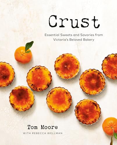 Crust: Essential Sweets and Savories from Victoria's Beloved Bakery (Hardcover)