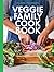 The Veggie Family Cookbook:...