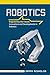 Robotics: Engineering the F...