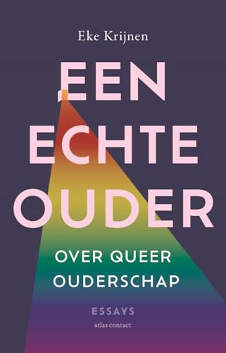 Een echte ouder: Over queer ouderschap (Dutch Edition)