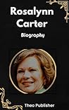Rosalynn Carter Biography