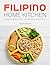 Filipino Home Kitchen: A Co...