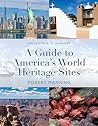 Guide to America's World Heritage Sites: The Heritage of Humanity Guide to America's World Heritage Sites: The Heritage of Humanity