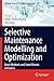 Selective Maintenance Modelling and Optimization: Basic Methods and Some Recent Advances (Springer Series in Reliability Engineering)