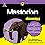 Mastodon for Dummies