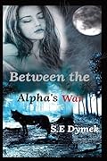 Between the Alpha's War