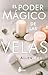 El poder mágico de las velas by Allen Fox