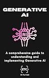 Unleashing Gen AI: A comprehensive guide to understanding and implementing Generative AI (AI Explorer Series Book 4)