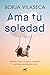 Ama tu soledad by Borja Vilaseca