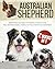 Australian Shepherd 2 Books in 1: Everything You Need for Raising a Healthy and Well-Behaved Aussie, Making Him Your Happy Life Companion