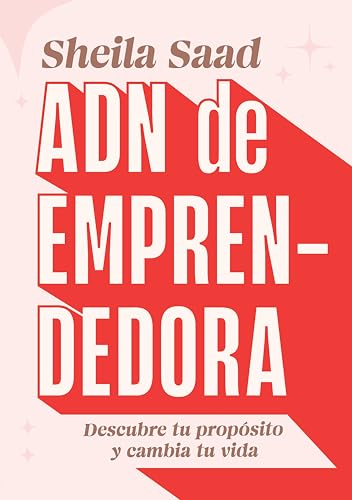 ADN de emprendedora: Descubre tu propósito y cambia tu vida (Spanish Edition)
