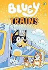 Bluey: Trains: An...
