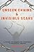 Unseen Chains & Invisible Scars by AG