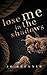 Lose Me In The Shadows (Bad Heroes, #2)