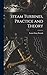 Steam Turbines, Practice and Theory