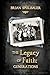 The Legacy of Faith by Brian Spielbauer