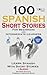 100 Spanish Short Stories f...