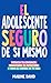 El Adolescente Seguro De Sí...