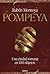 Pompeya. Una ciudad romana en 100 objetos: Una ciudad romana en 100 objetos