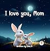 I Love You, Mom: ...