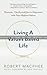 Living a Values Based Life: Discover, Clarify and Live in Alignment with Your Highest Values
