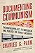 Documenting Communism: The Hoover Project to Microfilm and Publish the Soviet Archives