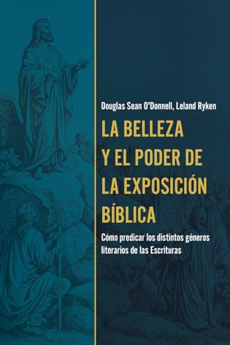 La belleza y el poder de la exposición bíblica (The Beauty and Power of Biblical Exposition) (Spanish Edition)