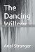 The Dancing Willow