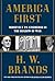 America First by H.W. Brands