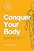 Conquer Your Body - Biblica...