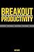 Breakout Productivity: The ...