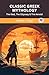 Classic Greek Mythology: The Iliad, The Odyssey & The Aeneid