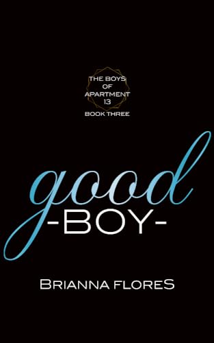 Good Boy: The Boys of Apartment 13 Book 3 (Kindle Edition)
