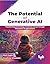 The Potential of Generative AI: Transforming technology, business and art through innovative AI applications
