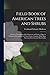 Field Book of American Trees and Shrubs: A Concise Description of the Character and Color of Species Common Throughout the United States, Together With Maps Showing Their General Distribution
