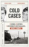 Cold Cases : 10 crimes, 10 victimes, 10 revirements spectaculaires... Revivez l'enquête ! (Essai - société)