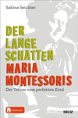 Der lange Schatten Maria Montessoris: Der Traum vom perfekten Kind (Kindle Edition)