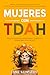 Mujeres con TDAH: ¡Deja de ...
