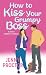 How to Kiss Your Grumpy Boss (Hawthorne Brothers #2)