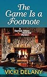 The Game Is a Footnote by Vicki Delany