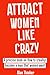 Attract women like crazy by Alan Thinker