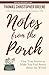Notes from the Porch: Tiny True Stories to Make You Feel Better about the World