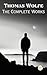 Thomas Wolfe: The Complete Works